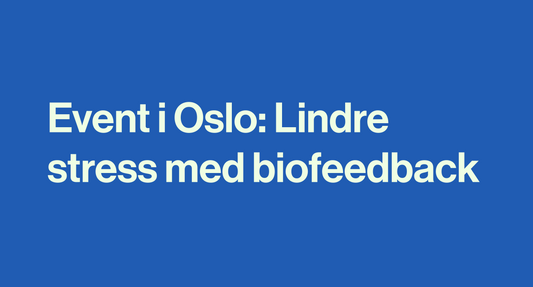 Lindre stress med biofeedback – bli med på vårt gratis event i Oslo